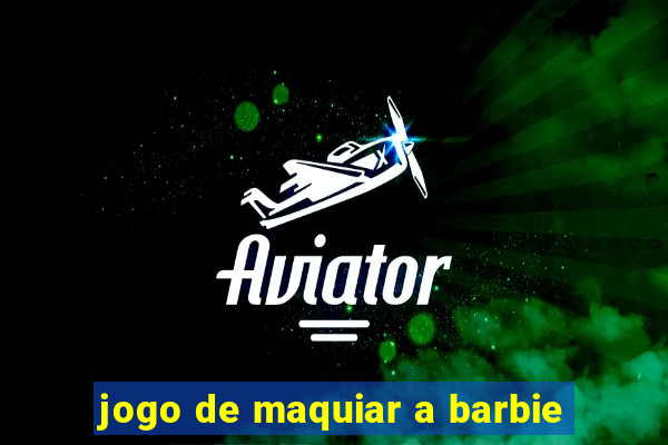 jogo de maquiar a barbie